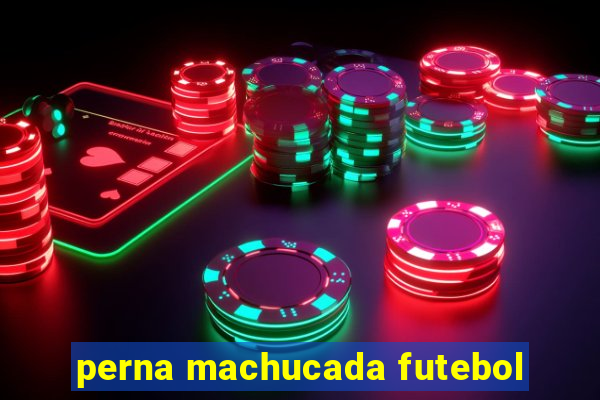 perna machucada futebol